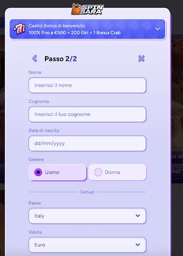 Completa il secondo passo della registrazione su SpinBara inserendo i tuoi dati personali Modulo di registrazione Step 2 su SpinBara con inserimento di nome, cognome, data di nascita, genere, paese e valuta