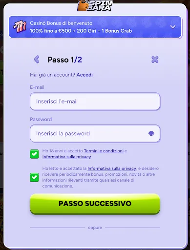 SpinBara Casino - Registrazione passo 1 su 2 con bonus di benvenuto esclusivo Modulo di registrazione SpinBara Casino - Inserisci email e password per ricevere il bonus di benvenuto fino a €500 + 200 Giri + 1 Bonus Crab